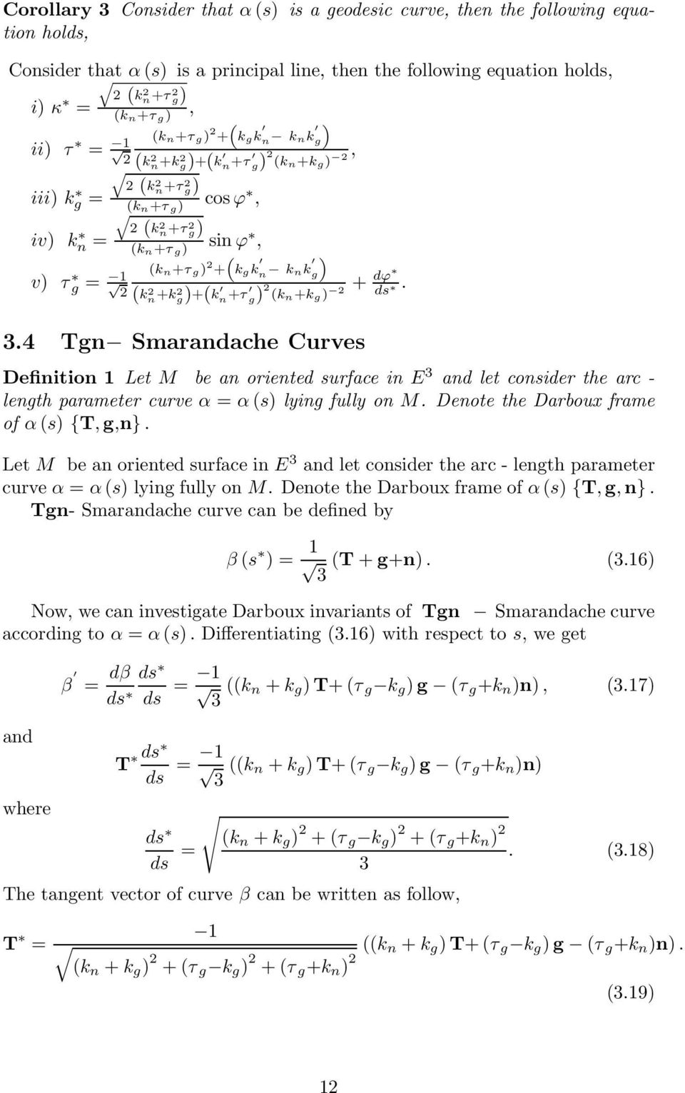 .4 Tgn Smarache Curves Definition 1 Let M be an oriented surface in E let consider the arc - length parameter curve α αs lying fully on M. Denote the Darboux frame of αs {T,g,n}.