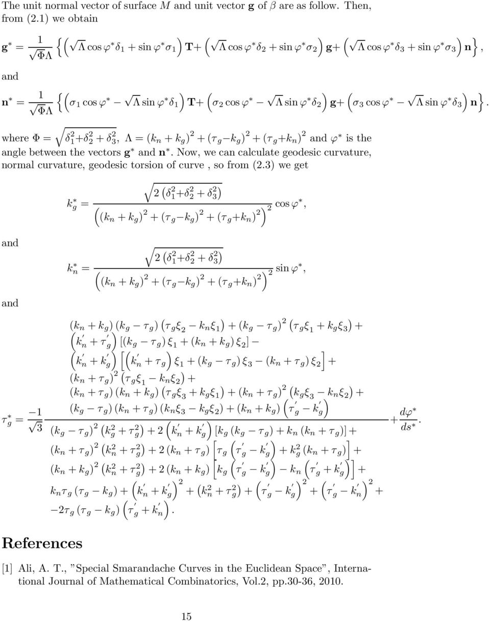 ΦΛ Φ δ 1+δ +δ, Λ k n +k g +τ g k g +τ g +k n ϕ is the angle between the vectors g n. Now, we can calculate geodesic curvature, normal curvature, geodesic torsion of curve, so from.