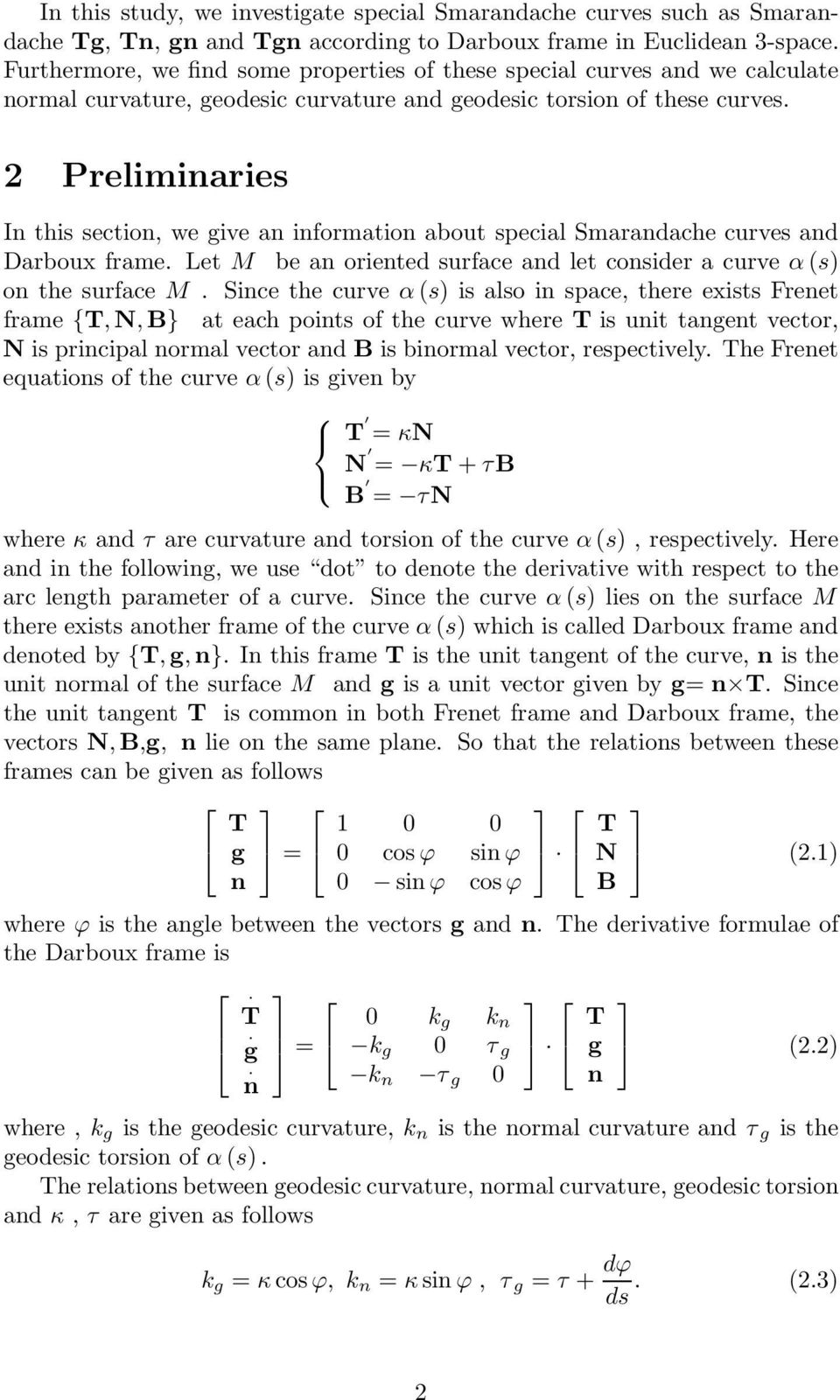 Preliminaries In this section, we give an information about special Smarache curves Darboux frame. Let M be an oriented surface let consider a curve αs on the surface M.