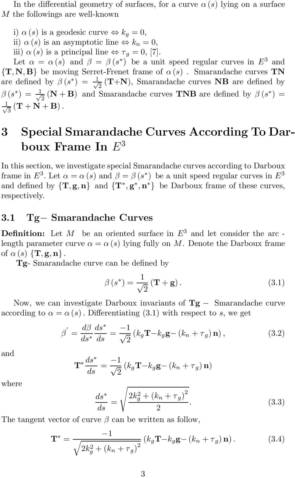Smarache curves TN are defined by βs 1 T+N, Smarache curves NB are defined by βs 1 N+B Smarache curves TNB are defined by βs 1 T+N+B.