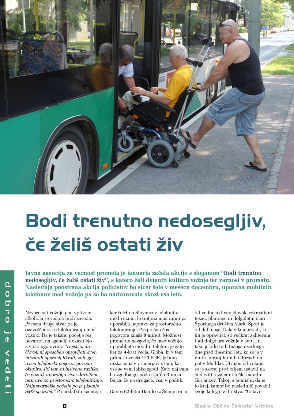 Nevarnosti vožnje pod vplivom alkohola se večina ljudi zaveda. Povsem druga stvar pa je ozaveščenost o telefoniranju med vožnjo.