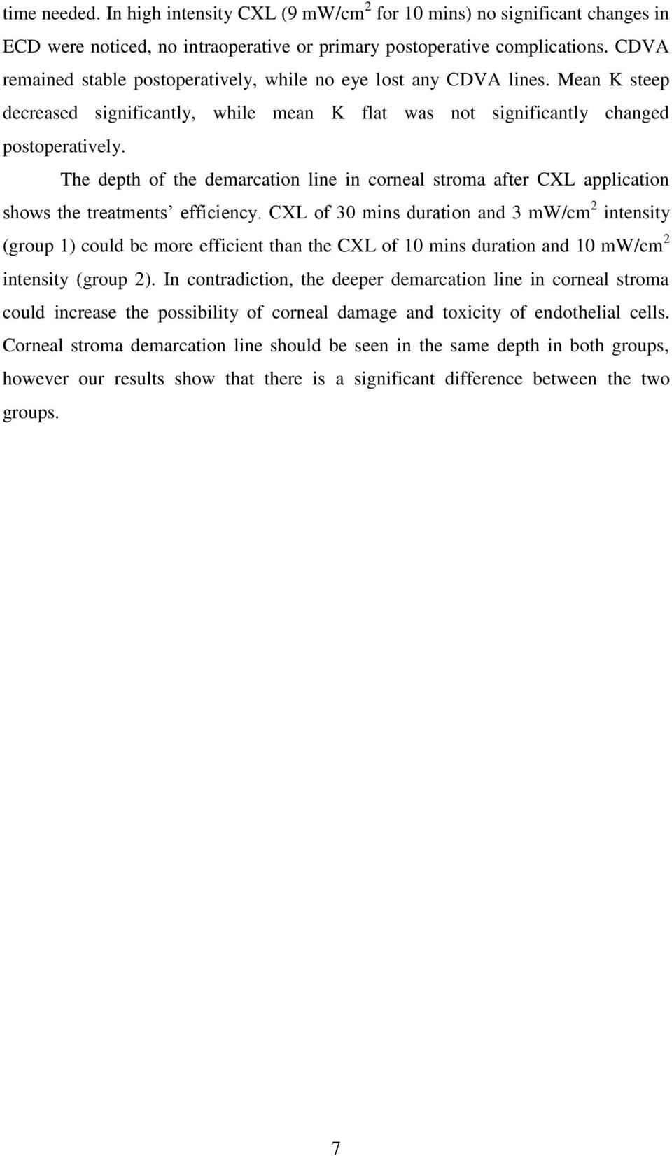 The depth of the demarcation line in corneal stroma after CXL application shows the treatments efficiency.