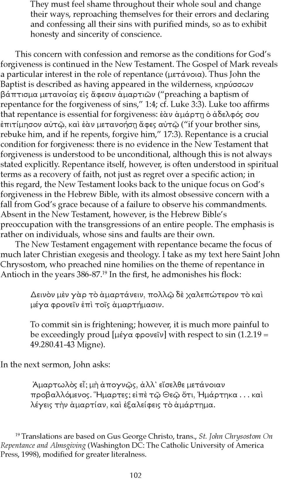 The Gospel of Mark reveals a particular interest in the role of repentance (μετάνοια).