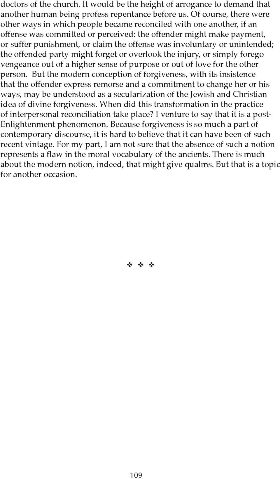 offense was involuntary or unintended; the offended party might forget or overlook the injury, or simply forego vengeance out of a higher sense of purpose or out of love for the other person.