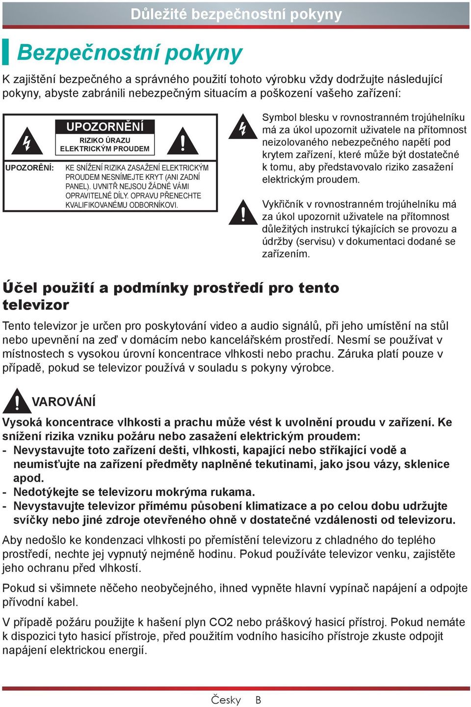 OPRAVU PŘENECHTE KVALIFIKOVANÉMU ODBORNÍKOVI.