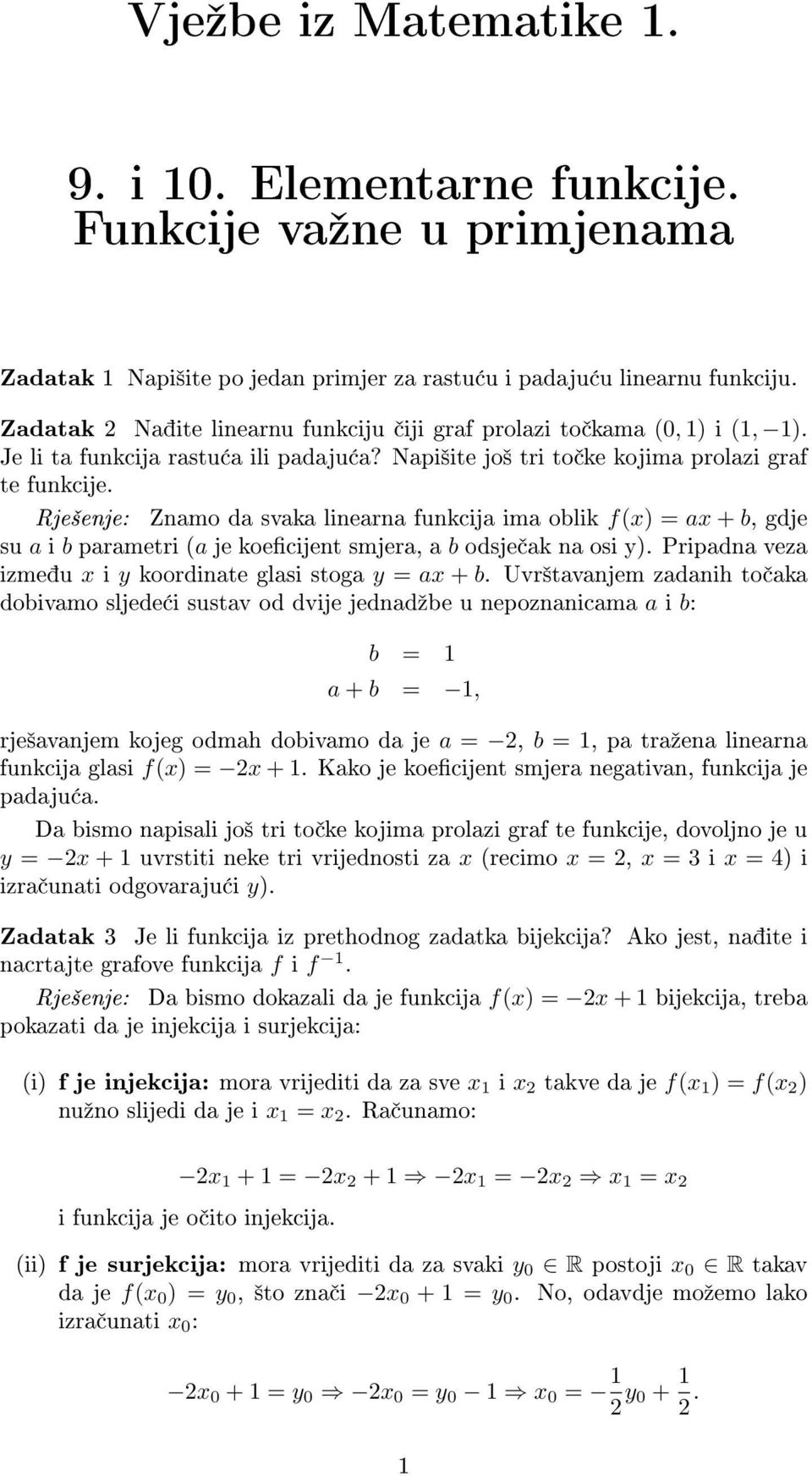 Rje²enje: Znamo da svaka linearna funkcija ima oblik f(x) = ax + b, gdje su a i b parametri (a je koecijent smjera, a b odsje ak na osi y).