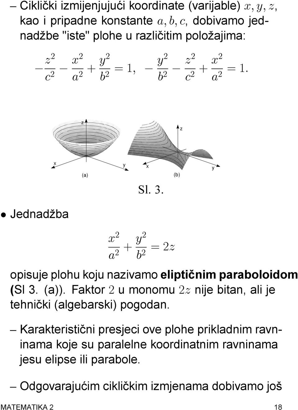 Jednadba x 2 a 2 + y2 b 2 = 2z opisuje plohu koju nazivamo elipti cnim paraboloidom (Sl 3. (a)).