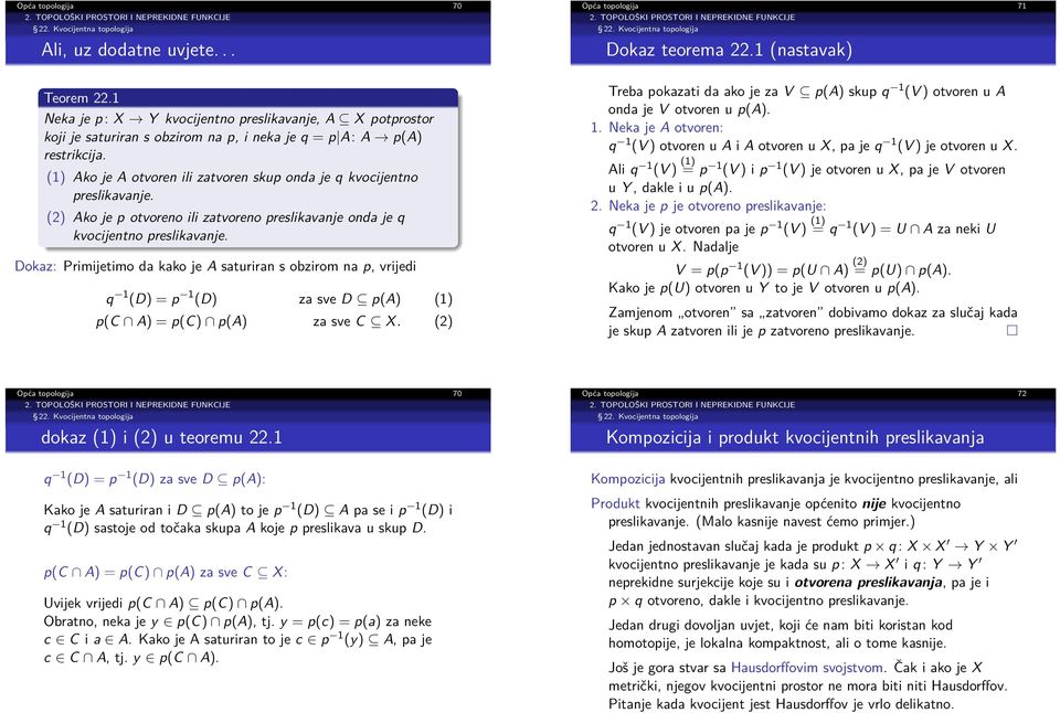 Dokaz: Primijetimo da kako je A saturiran s obzirom na p, vrijedi q 1 (D) = p 1 (D) za sve D p(a) (1) p(c A) = p(c) p(a) za sve C X. (2) Opća topologija 71 Dokaz teorema 22.