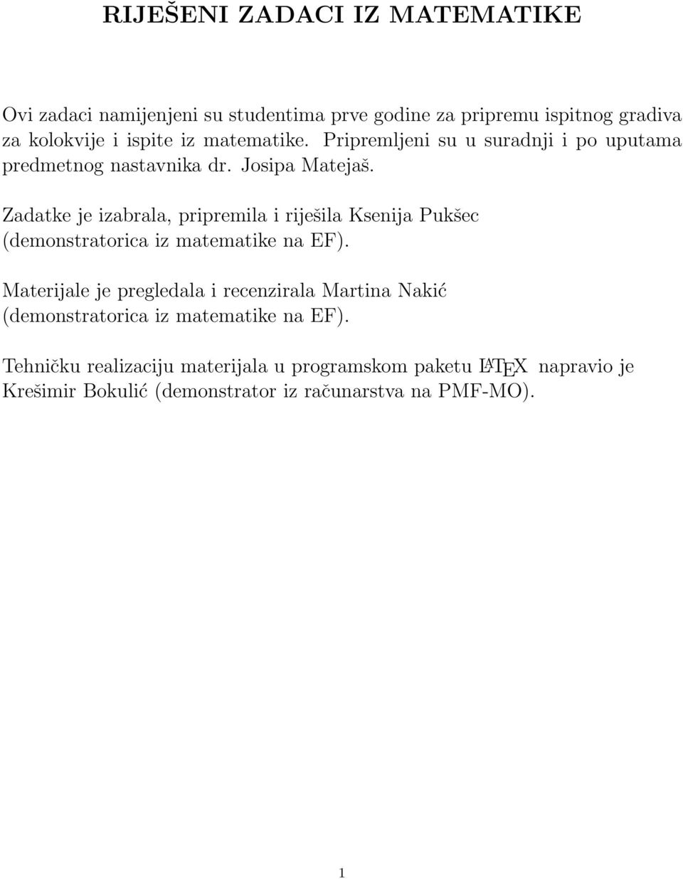 Zadatke je izabrala, pripremila i riješila Ksenija Pukšec (demonstratorica iz matematike na EF).