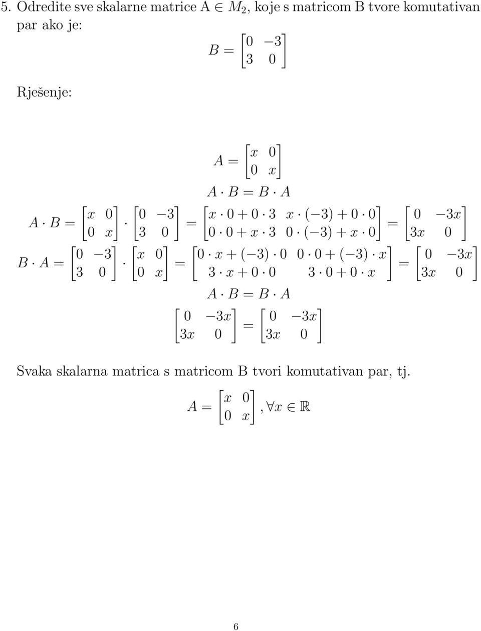 0 [ ] [ ] [ ] [ ] 0 3 x 0 0 x + ( 3) 0 0 0 + ( 3) x 0 3x B A = = = 3 0 0 x 3 x + 0 0 3 0 + 0 x 3x 0 [ 0 3x 3x 0