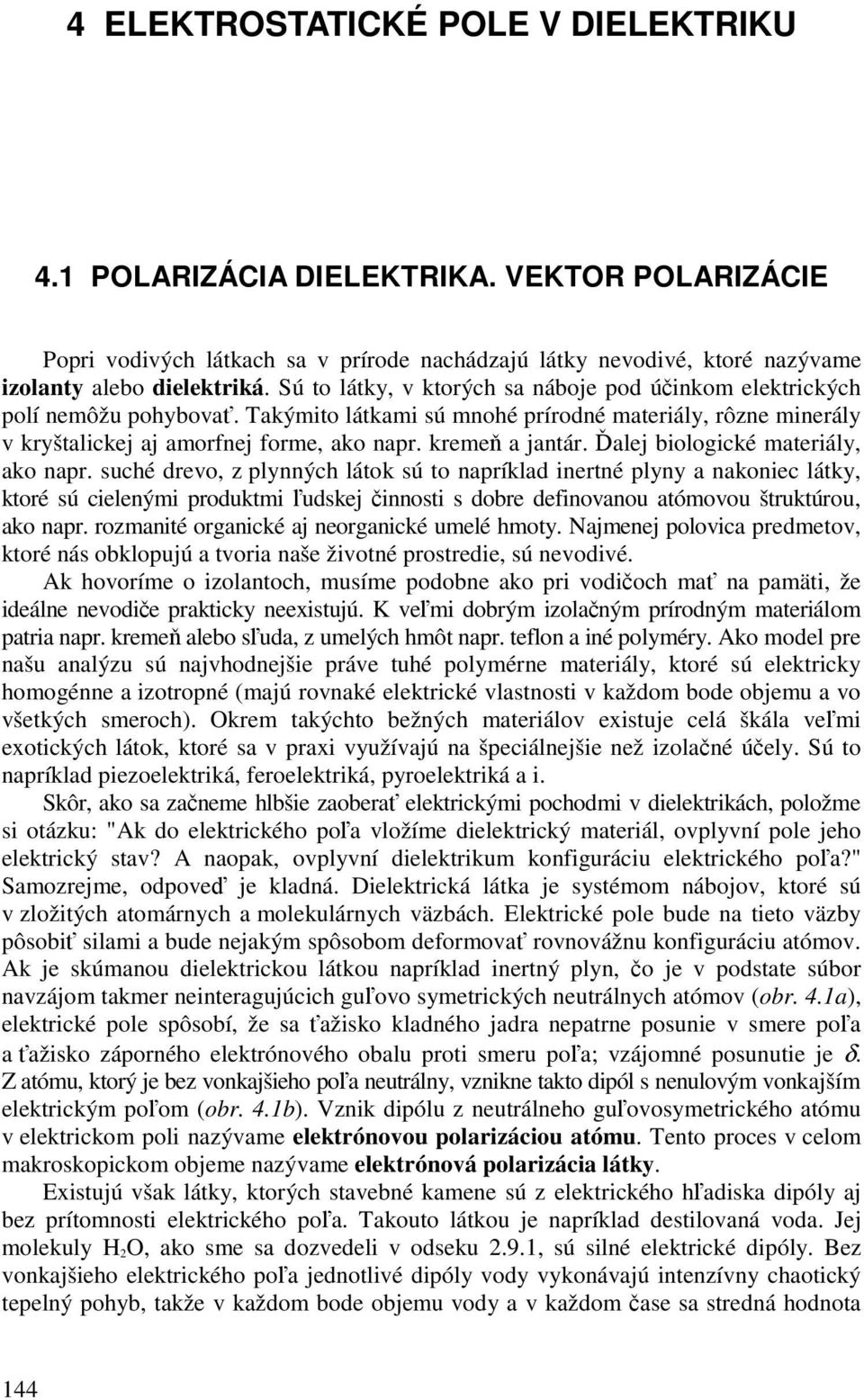 alej biologické materiály, ako napr.