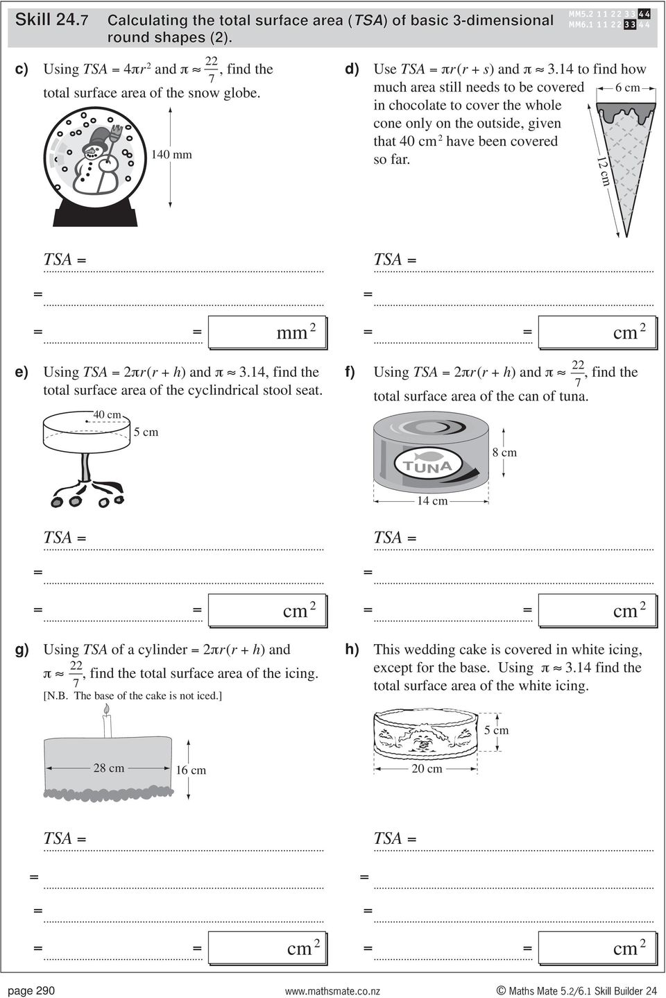 14, find the total suface aea of the cyclindical stool seat. 40 cm f) Using π ( + h) and π, find the 7 total suface aea of the can of tuna. 14 cm.