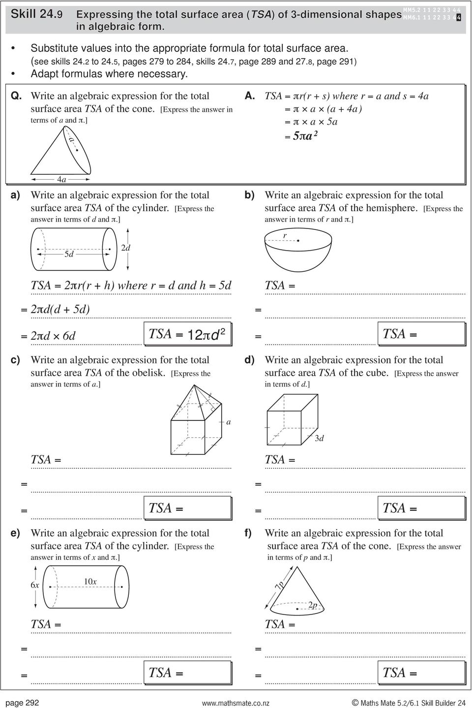 π( + s) whee a and s 4a π a (a + 4a ) π a 5a 5πa 4a a) Wite an algebaic expession fo the total suface aea TSA of the cylinde. [Expess the answe in tems of d and π.