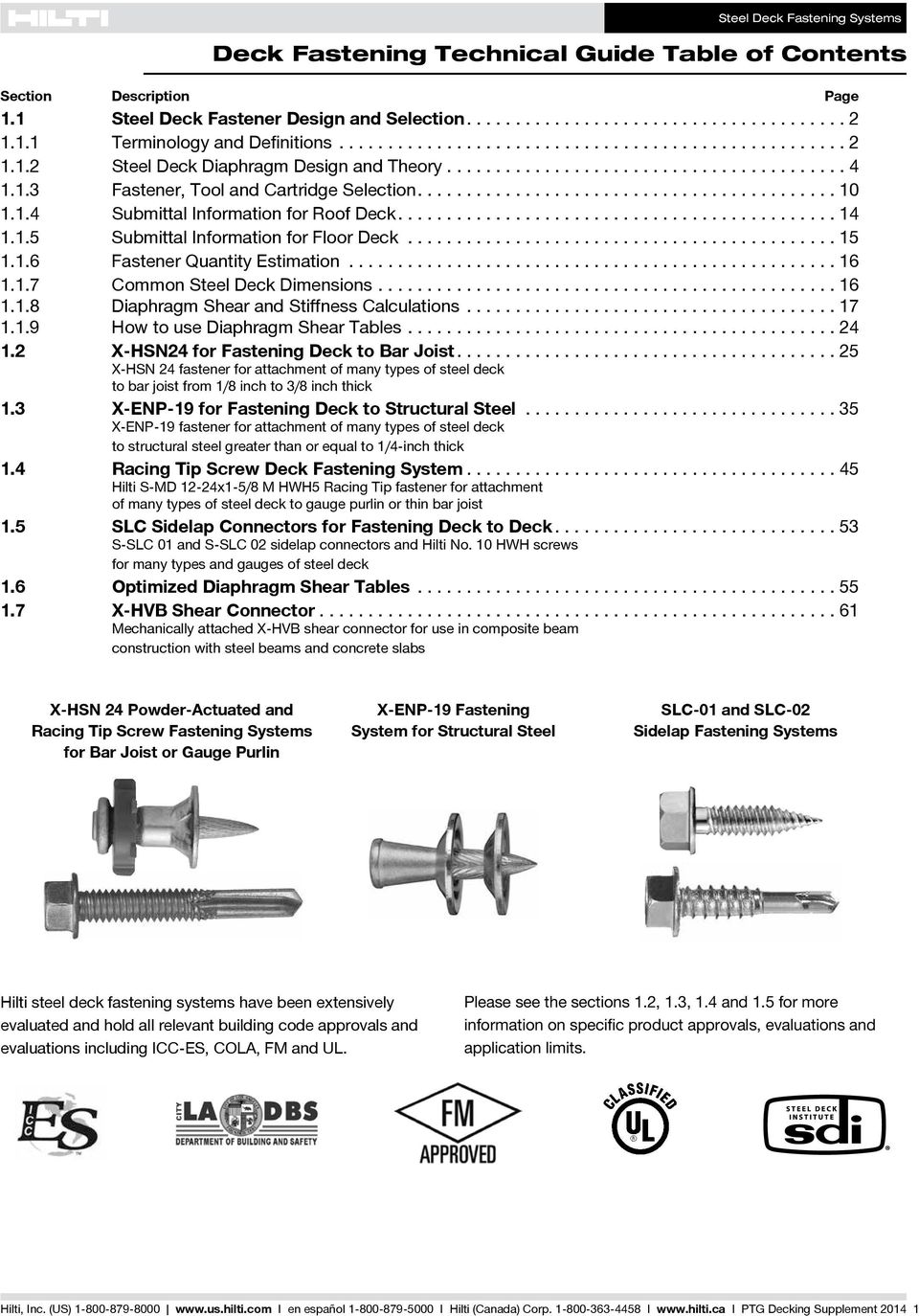 ..16 1.1.7 Common Steel Deck Dimensions...16 1.1.8 Diaphragm Shear and Stiffness Calculations...17 1.1.9 How to use Diaphragm Shear Tables...24 1.2 X-HSN24 for Fastening Deck to Bar Joist.