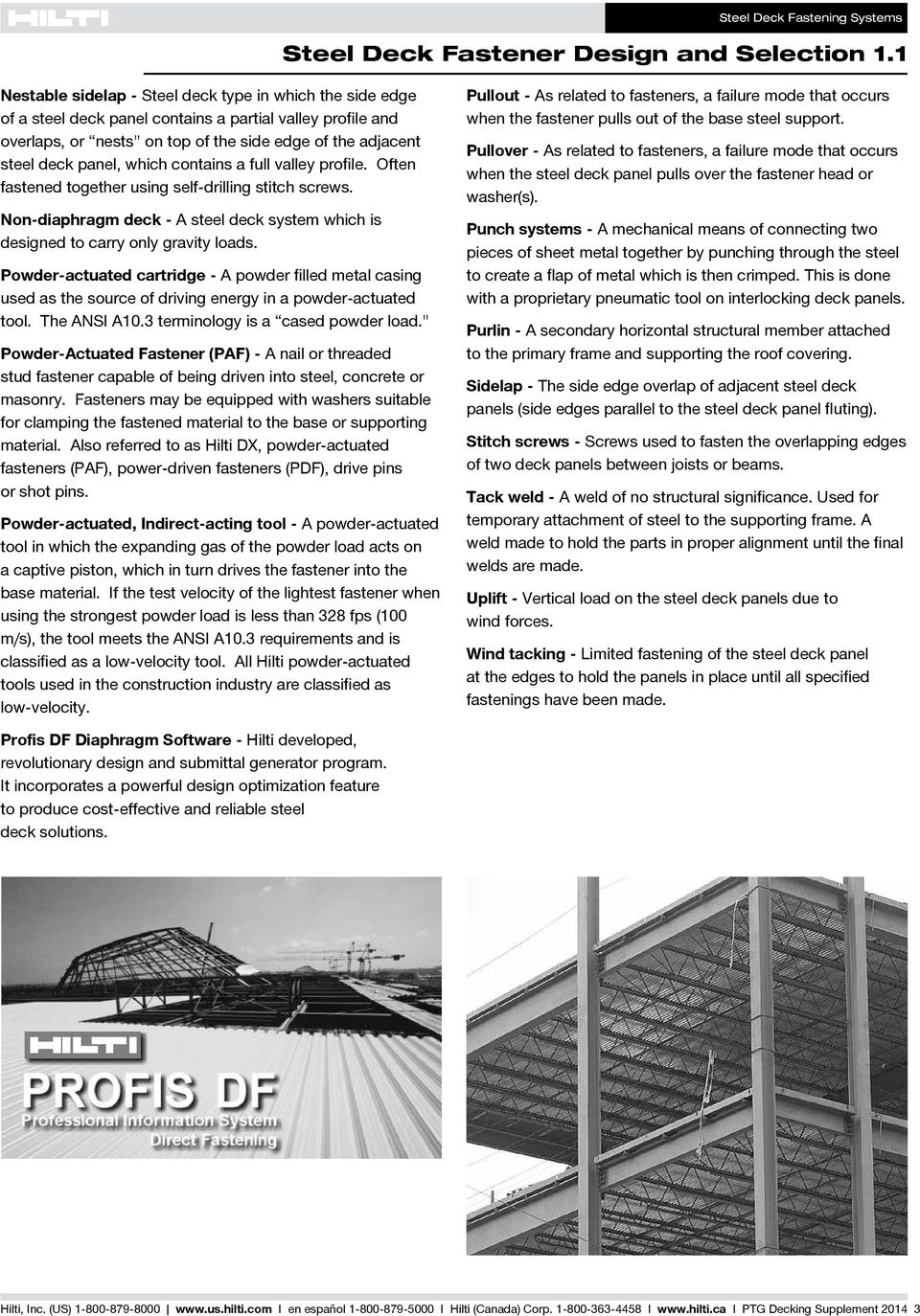 which contains a full valley profile. Often fastened together using self-drilling stitch screws. Non-diaphragm deck - A steel deck system which is designed to carry only gravity loads.