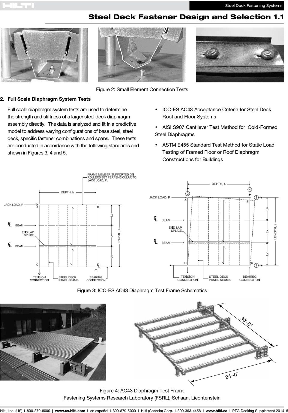 directly. The data is analyzed and fit in a predictive model to address varying configurations of base steel, steel deck, specific fastener combinations and spans.