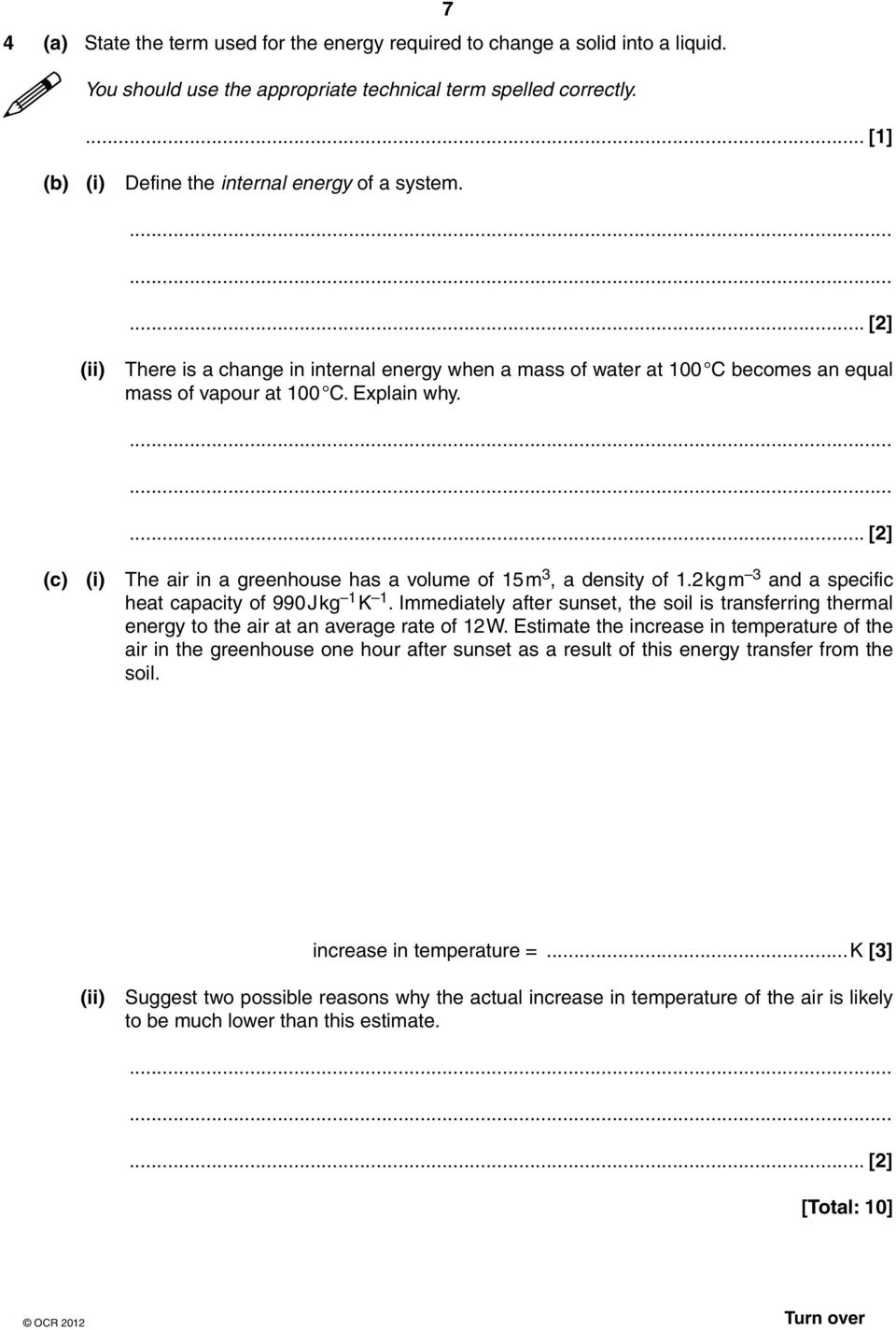 ... [2] (c) (i) The air in a greenhouse has a volume of 15 m 3, a density of 1.2 kg m 3 and a specific heat capacity of 990 J kg 1 K 1.