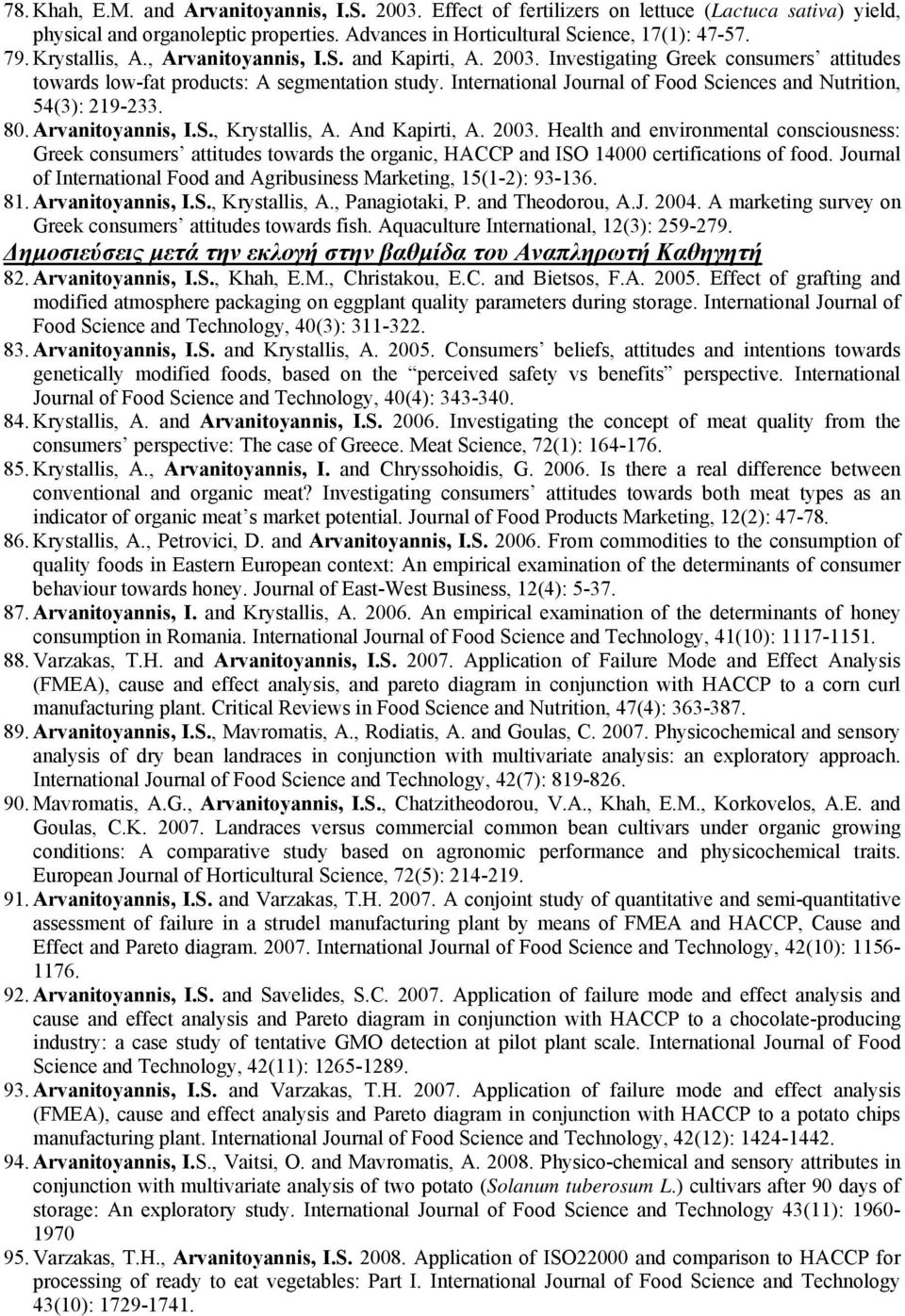 International Journal of Food Sciences and Nutrition, 54(3): 219-233. 80. Arvanitoyannis, I.S., Krystallis, A. And Kapirti, A. 2003.