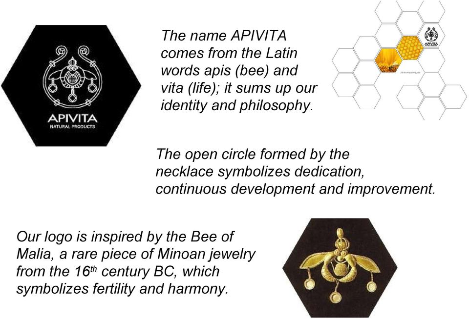 The open circle formed by the necklace symbolizes dedication, continuous development