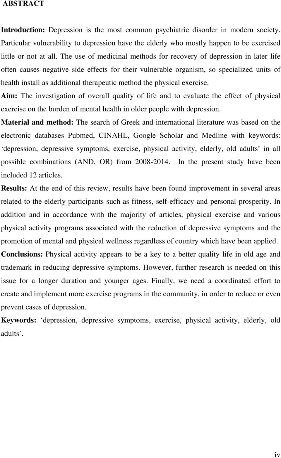 The use of medicinal methods for recovery of depression in later life often causes negative side effects for their vulnerable organism, so specialized units of health install as additional