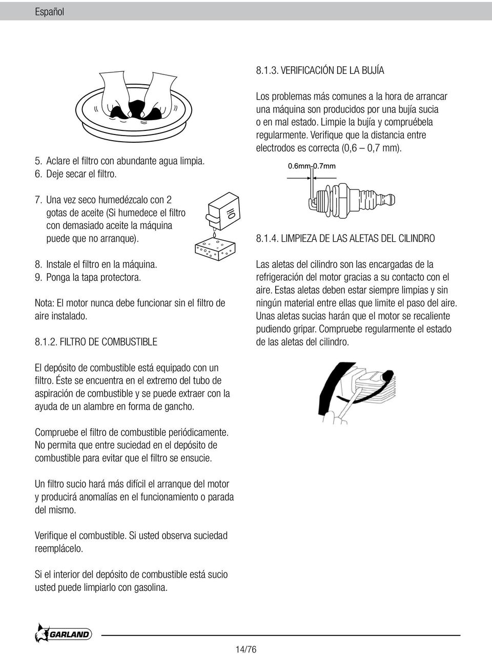 Nota: El motor nunca debe funcionar sin el filtro de aire instalado. 8.1.2.