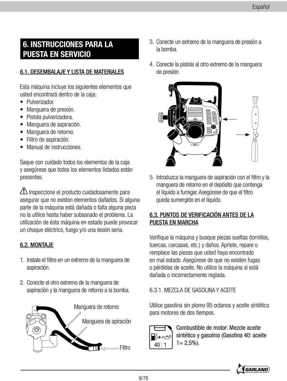 Pistola pulverizadora. Manguera de aspiración. Manguera de retorno. Filtro de aspiración. Manual de instrucciones.