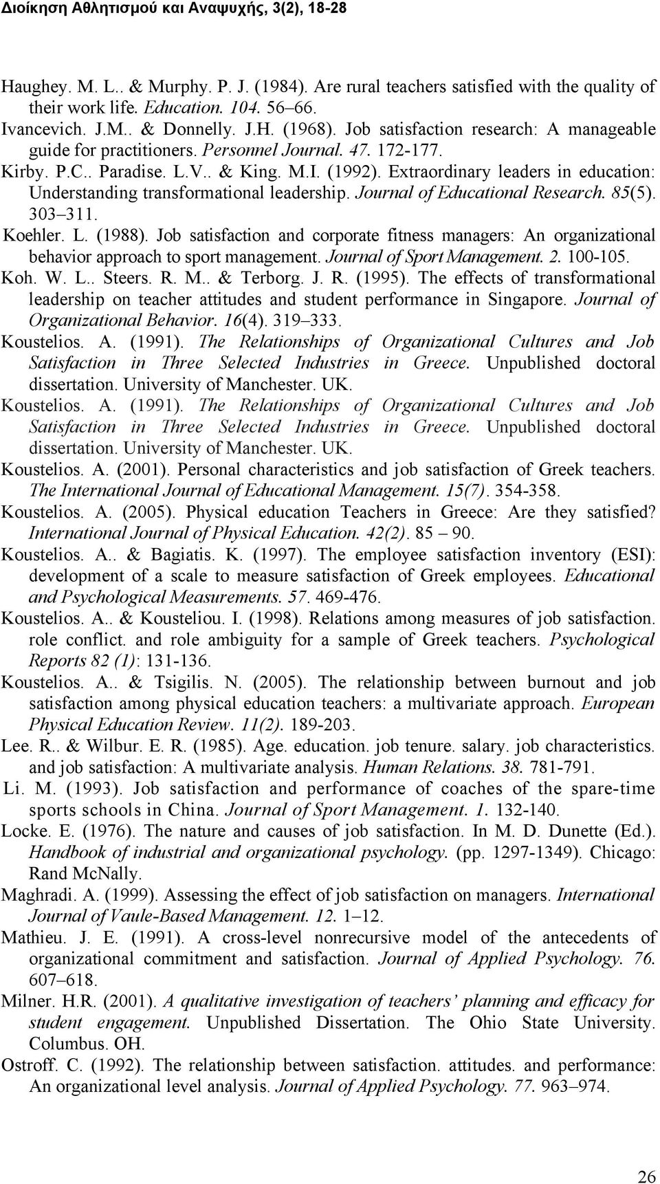 Extraordinary leaders in education: Understanding transformational leadership. Journal of Educational Research. 85(5). 303 311. Koehler. L. (1988).