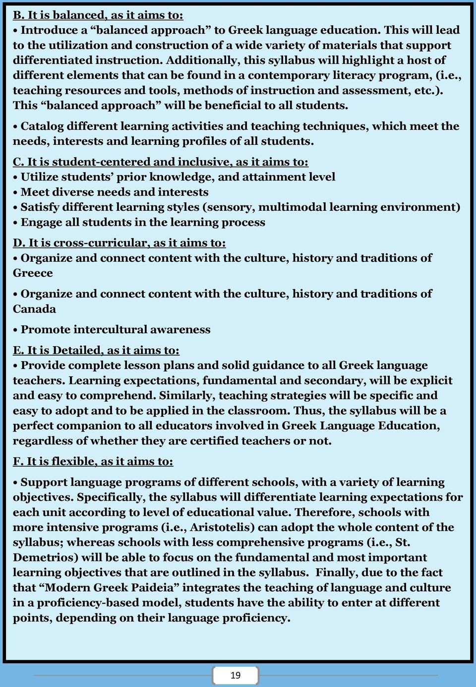 Additionally, this syllabus will highlight a host of different elements that can be found in a contemporary literacy program, (i.e., teaching resources and tools, methods of instruction and assessment, etc.