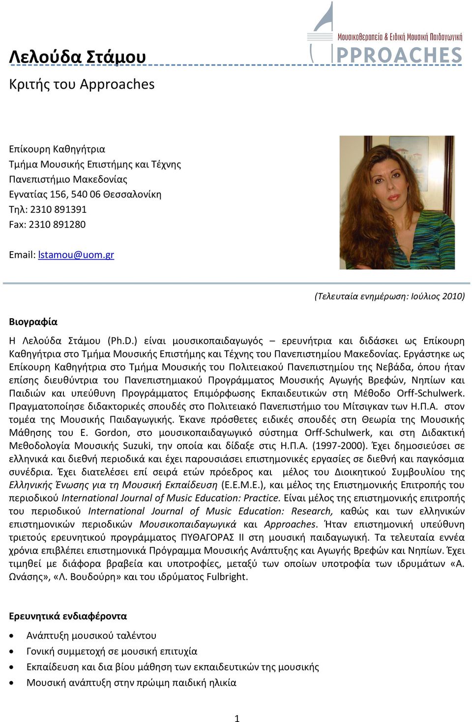 Εργάστηκε ως Επίκουρη Καθηγήτρια στο Τμήμα Μουσικής του Πολιτειακού Πανεπιστημίου της Νεβάδα, όπου ήταν επίσης διευθύντρια του Πανεπιστημιακού Προγράμματος Μουσικής Αγωγής Βρεφών, Νηπίων και Παιδιών