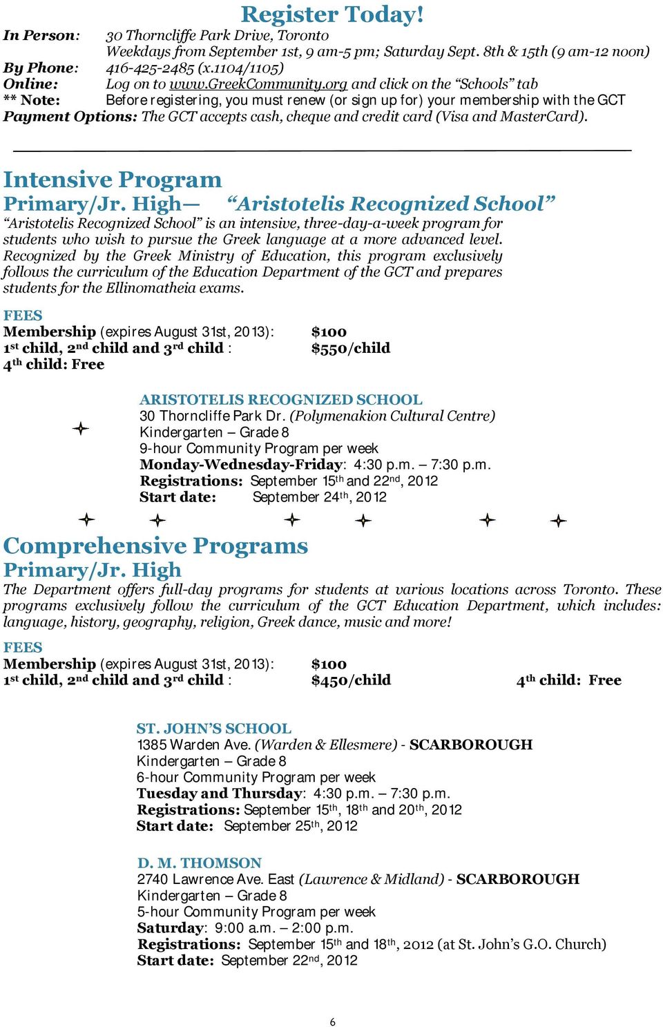 org and click on the Schools tab ** Note: Before registering, you must renew (or sign up for) your membership with the GCT Payment Options: The GCT accepts cash, cheque and credit card (Visa and