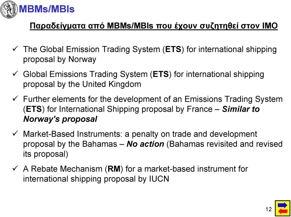 (ETS) for International Shipping proposal by France Similar to Norway's proposal Market-Based Instruments: a penalty on trade and development proposal by the