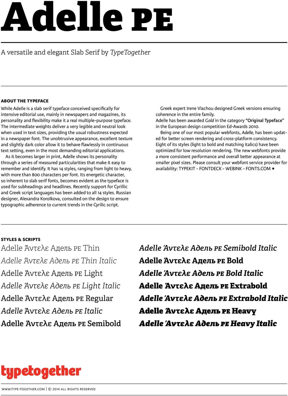 The intermediate weights deliver a very legible and neutral look when used in text sizes, providing the usual robustness expected in a newspaper font.