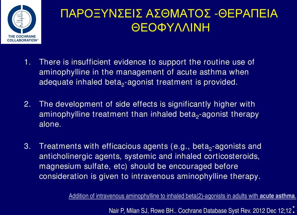 -agonist treatment is provided. 2. The development of side effects is significantly higher with aminophylline treatment than inhaled beta 2 -agonist therapy alone. 3.