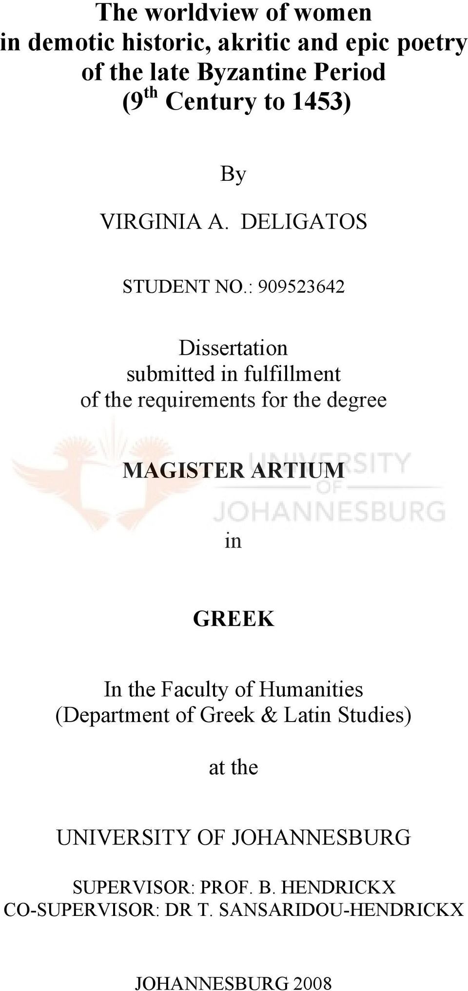 : 909523642 Dissertation submitted in fulfillment of the requirements for the degree MAGISTER ARTIUM in GREEK In