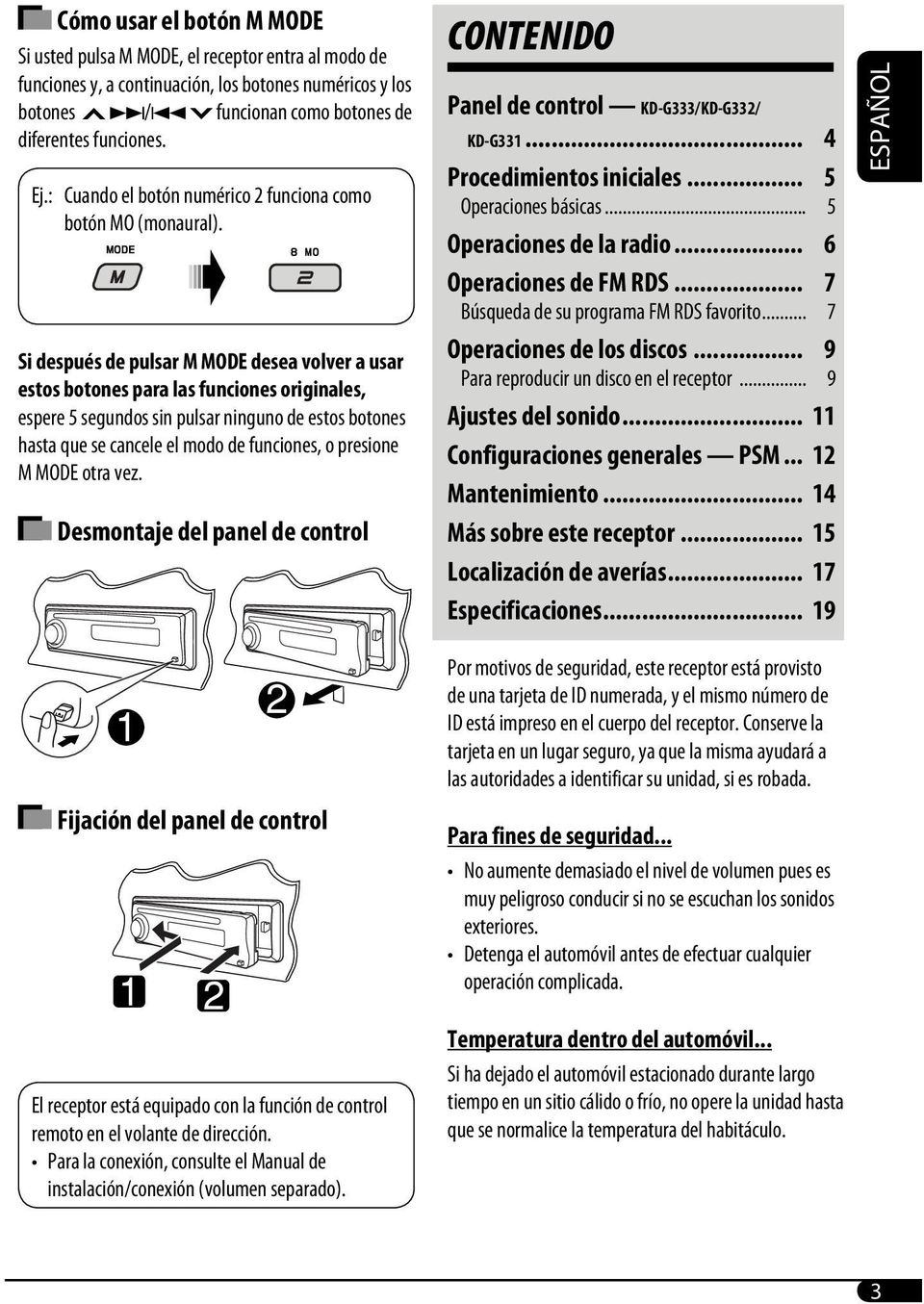 Si después de pulsar M MODE desea volver a usar estos botones para las funciones originales, espere 5 segundos sin pulsar ninguno de estos botones hasta que se cancele el modo de funciones, o
