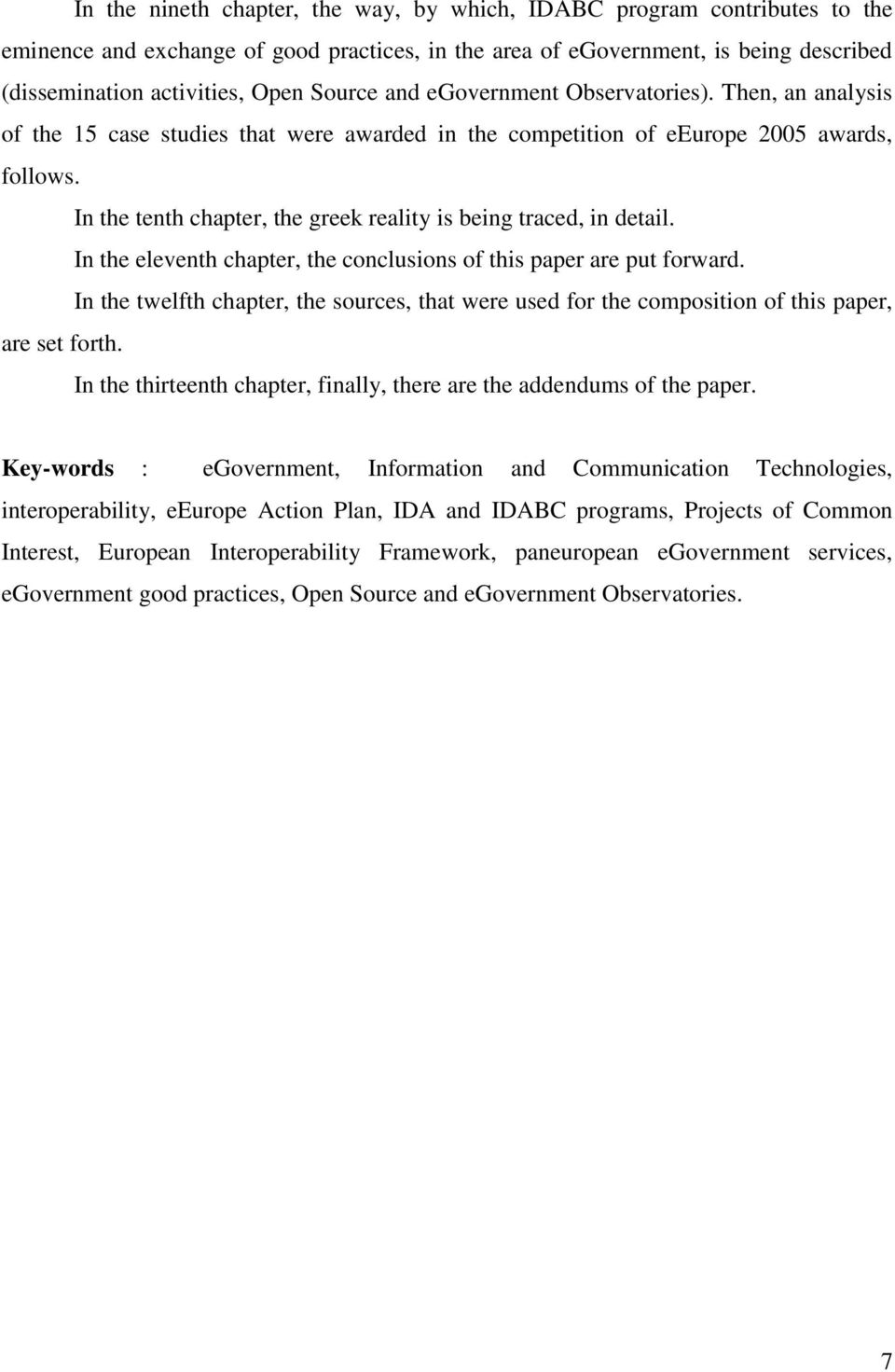 In the tenth chapter, the greek reality is being traced, in detail. In the eleventh chapter, the conclusions of this paper are put forward.