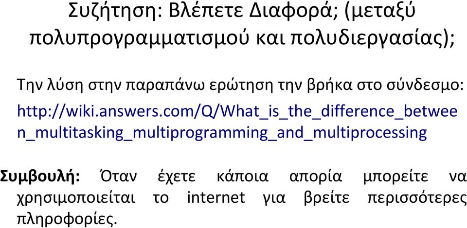 com/q/what_is_the_difference_betwee n_multitasking_multiprogramming_and_multiprocessing