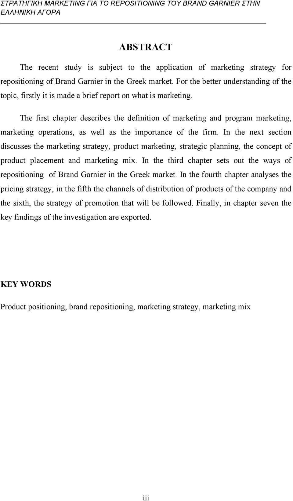 The first chapter describes the definition of marketing and program marketing, marketing operations, as well as the importance of the firm.