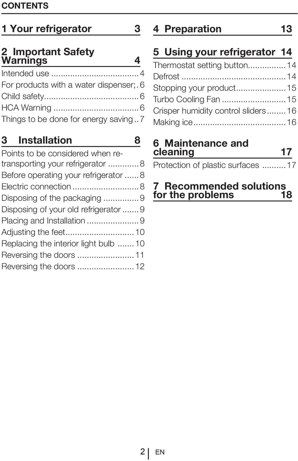 ..9 Disposing of your old refrigerator...9 Placing and Installation...9 Adjusting the feet...10 Replacing the interior light bulb... 10 Reversing the doors...11 Reversing the doors.