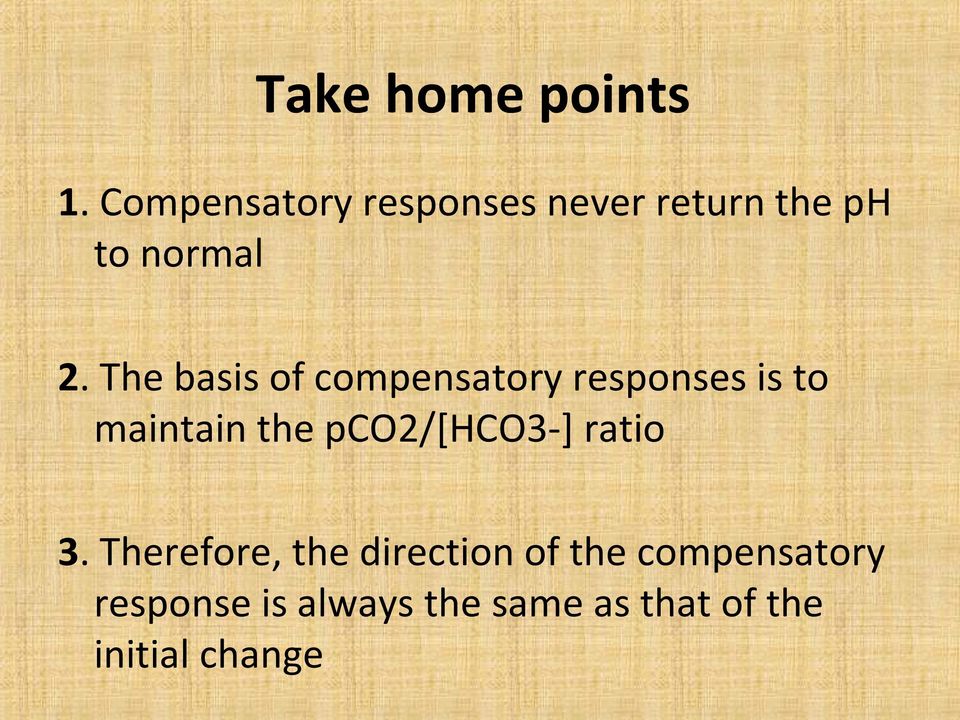 The basis of compensatory responses is to maintain the