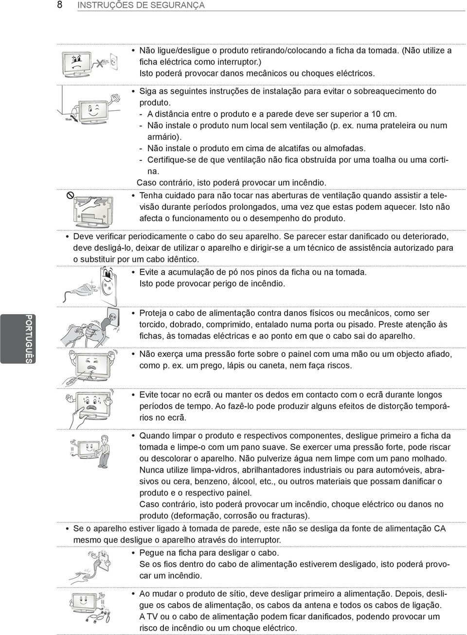 --A distância entre o produto e a parede deve ser superior a 10 cm. --Não instale o produto num local sem ventilação (p. ex. numa prateleira ou num armário).