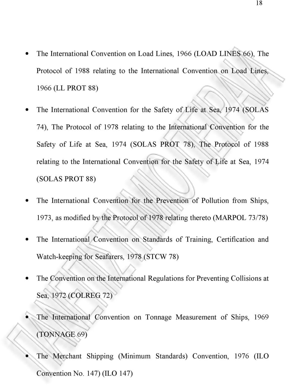 International Convention for the Safety of Life at Sea, 1974 (SOLAS PROT 88) The International Convention for the Prevention of Pollution from Ships, 1973, as modified by the Protocol of 1978