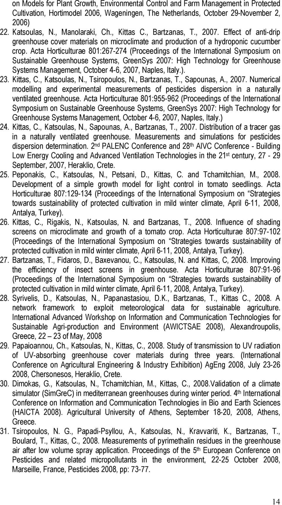 Acta Horticulturae 801:267-274 (Proceedings of the International Symposium on Sustainable Greenhouse Systems, GreenSys 2007: High Technology for Greenhouse Systems Management, October 4-6, 2007,