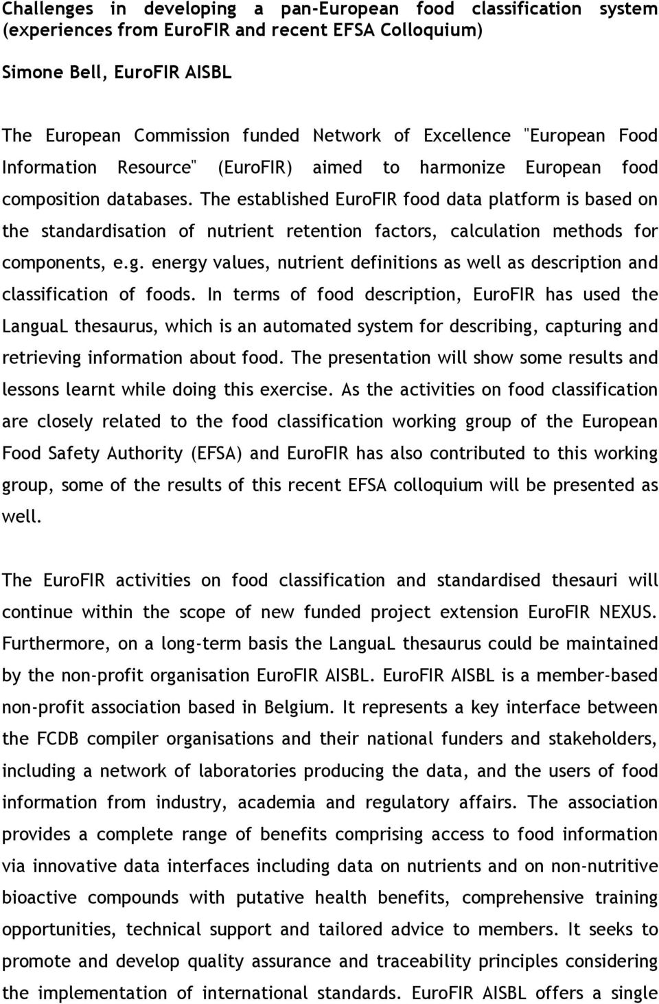 The established EuroFIR food data platform is based on the standardisation of nutrient retention factors, calculation methods for components, e.g.