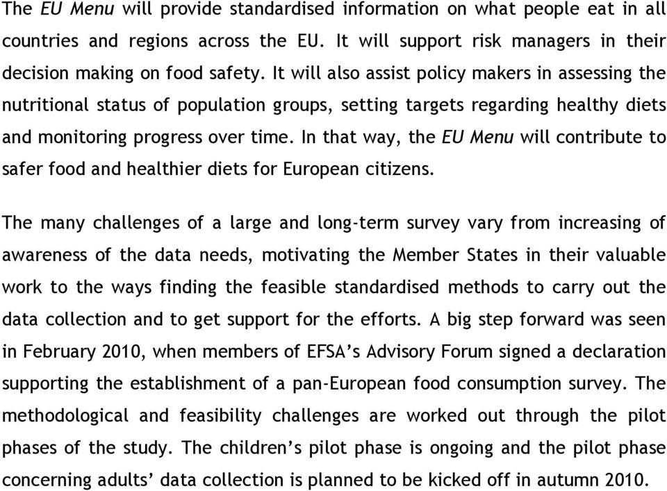 In that way, the EU Menu will contribute to safer food and healthier diets for European citizens.