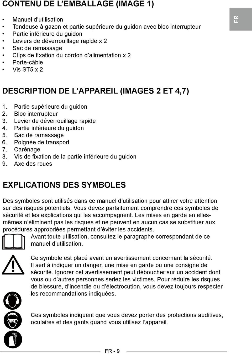 Levier de déverrouillage rapide 4. Partie inférieure du guidon 5. Sac de ramassage 6. Poignée de transport 7. Carénage 8. Vis de fixation de la partie inférieure du guidon 9.