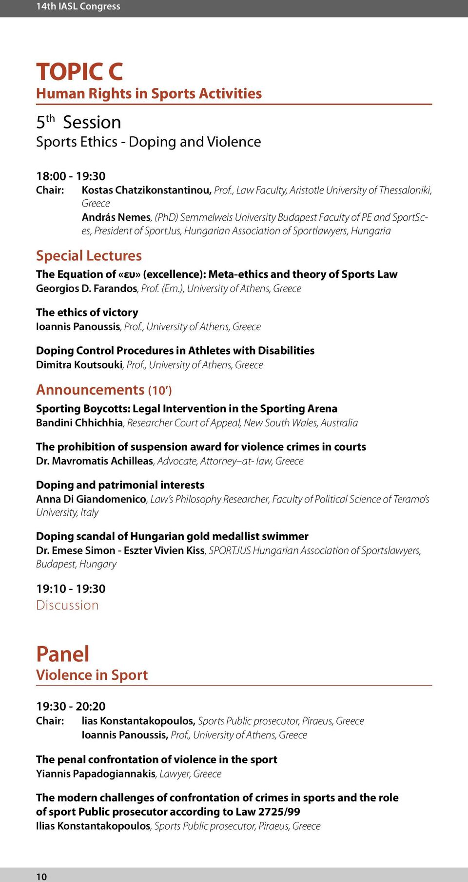Sportlawyers, Hungaria Special Lectures The Equation of «ευ» (excellence): Meta-ethics and theory of Sports Law Georgios D. Farandos, Prof. (Em.