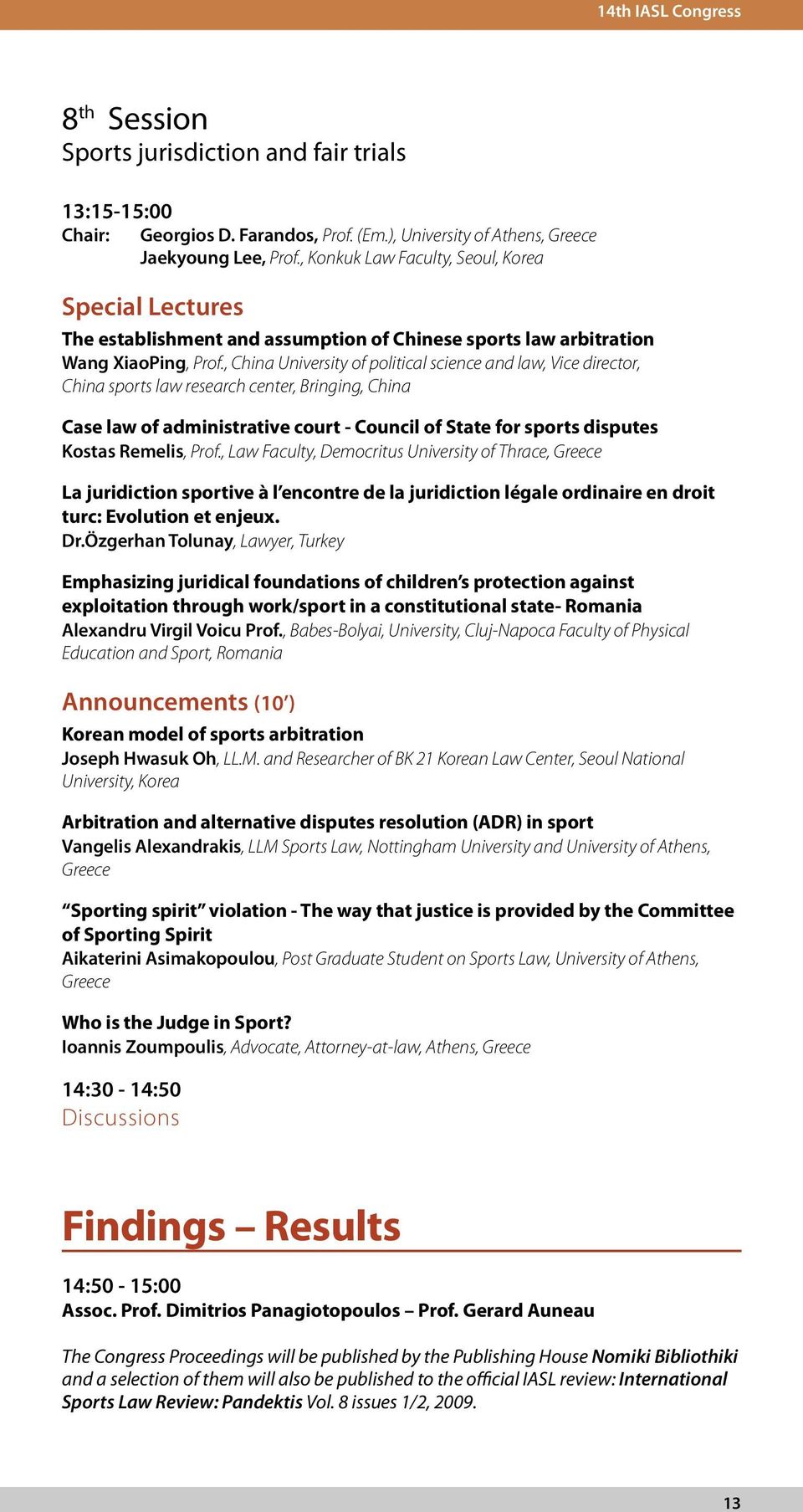 , China University of political science and law, Vice director, China sports law research center, Bringing, China Case law of administrative court - Council of State for sports disputes Kostas