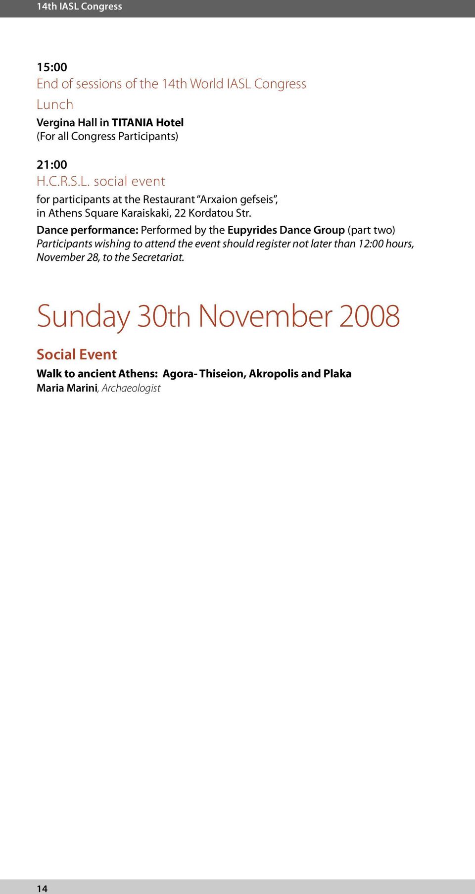 Dance performance: Performed by the Eupyrides Dance Group (part two) Participants wishing to attend the event should register not later than 12:00