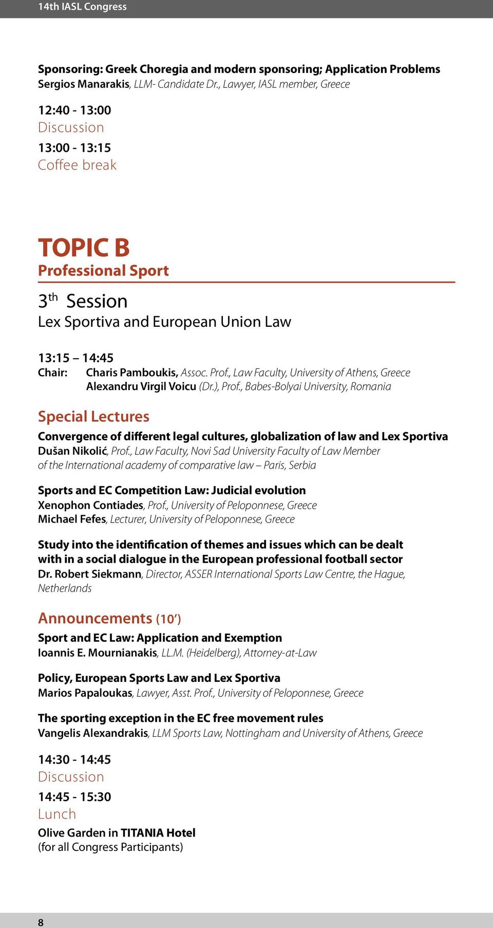 Prof., Law Faculty, University of Athens, Greece Alexandru Virgil Voicu (Dr.), Prof.